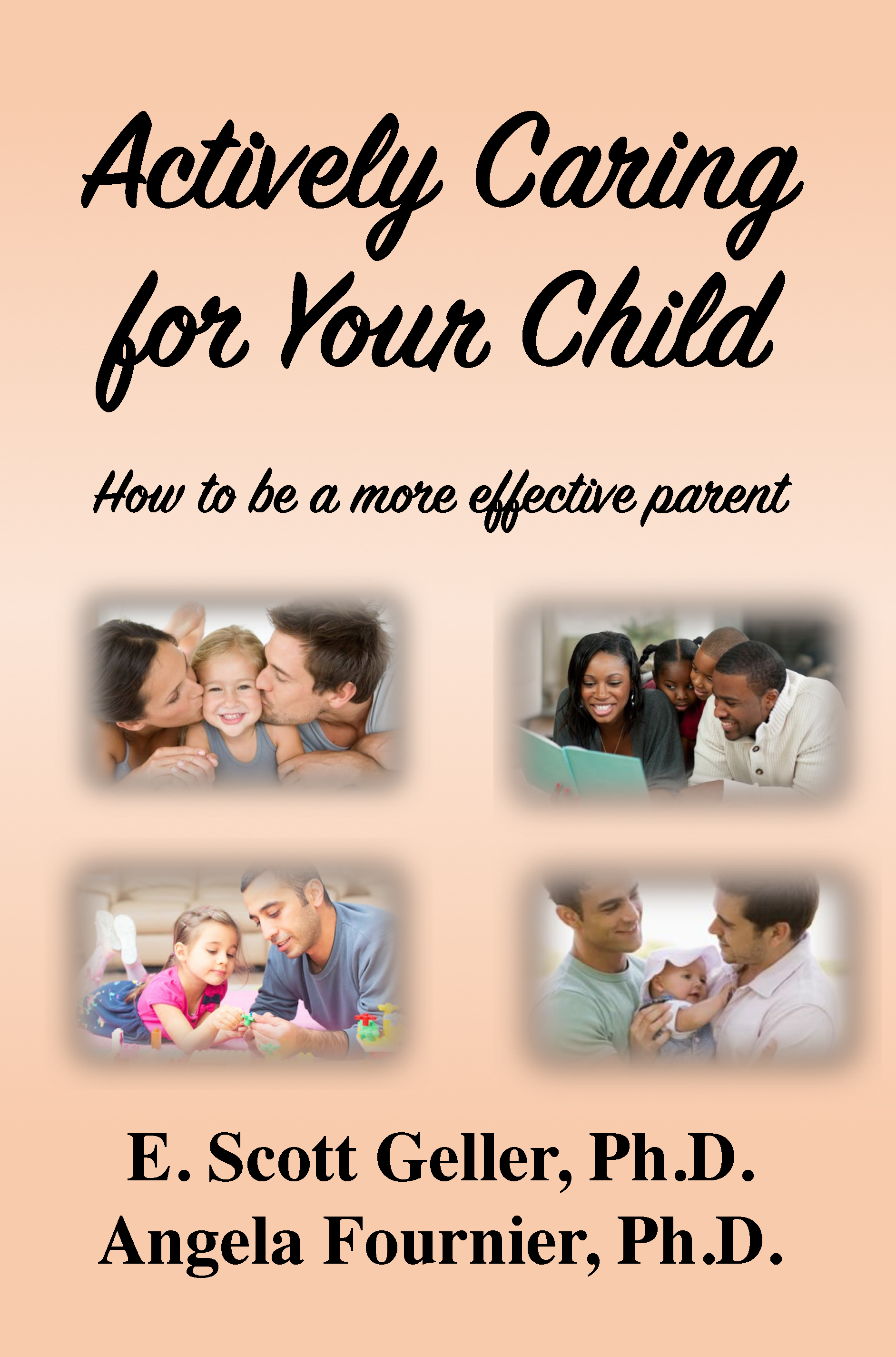 Scott Geller book cover Actively Caring for Your Child: How to be a more effective parent book cover with images of loving families